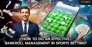 How to do an Effective Bankroll Management in Sports Betting?